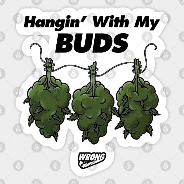 Hangin’ With My Buds Sticker by Wrongteeshirt